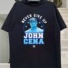 John cena never give up shirt